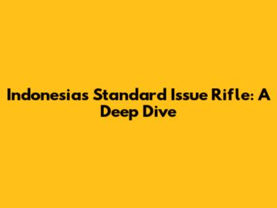 Indonesia's Standard Issue Rifle: A Deep Dive