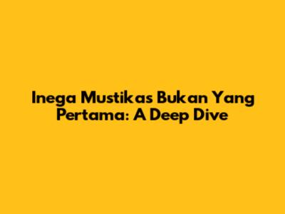 Inega Mustika's 'Bukan Yang Pertama': A Deep Dive