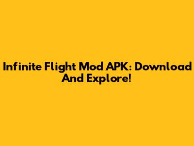 Infinite Flight Mod APK: Download And Explore!