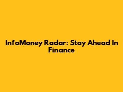 InfoMoney Radar: Stay Ahead In Finance