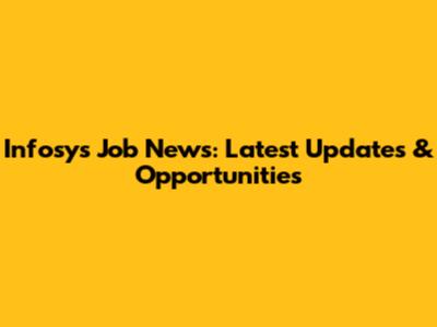 Infosys Job News: Latest Updates & Opportunities