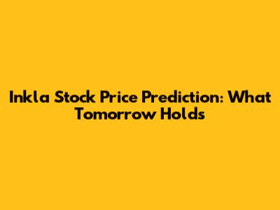 Inkla Stock Price Prediction: What Tomorrow Holds