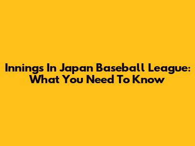 Innings In Japan Baseball League: What You Need To Know