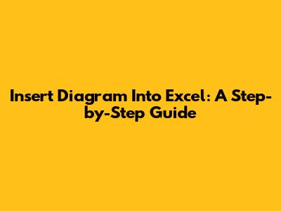 Insert Diagram Into Excel: A Step-by-Step Guide