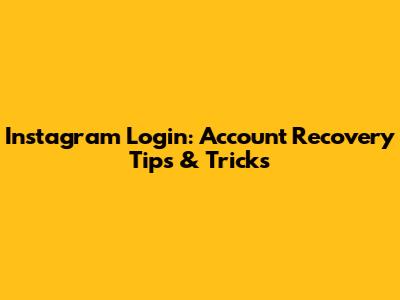 Instagram Login: Account Recovery Tips & Tricks