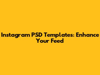 Instagram PSD Templates: Enhance Your Feed