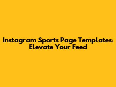Instagram Sports Page Templates: Elevate Your Feed