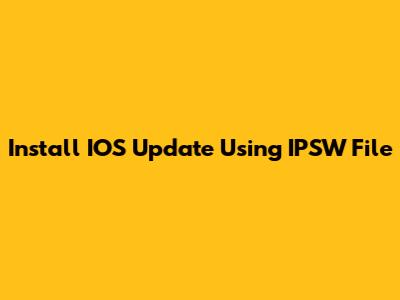 Install IOS Update Using IPSW File