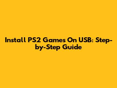 Install PS2 Games On USB: Step-by-Step Guide