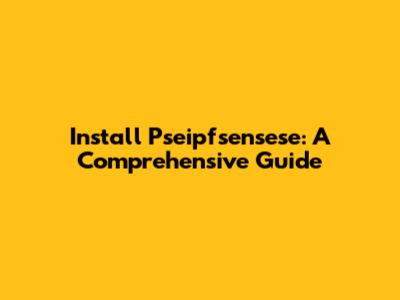 Install Pseipfsensese: A Comprehensive Guide