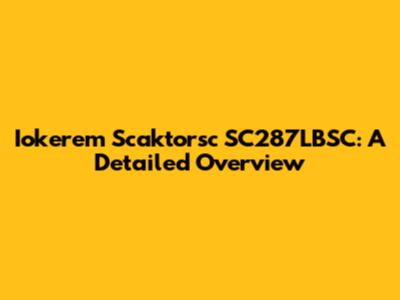 Iokerem Scaktorsc SC287LBSC: A Detailed Overview