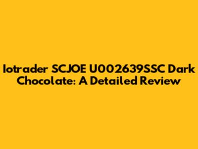 Iotrader SCJOE U002639SSC Dark Chocolate: A Detailed Review