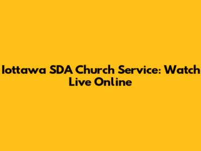 Iottawa SDA Church Service: Watch Live Online
