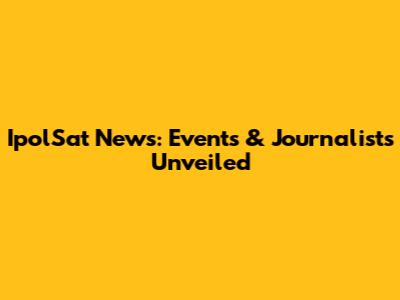 IpolSat News: Events & Journalists Unveiled