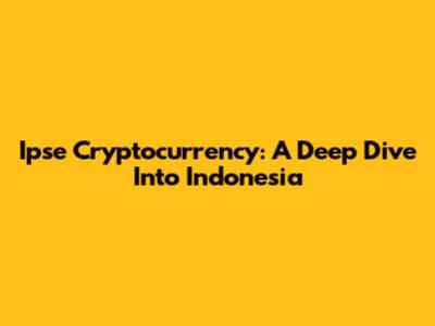Ipse Cryptocurrency: A Deep Dive Into Indonesia