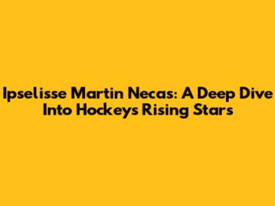 Ipselisse Martin Necas: A Deep Dive Into Hockey's Rising Stars