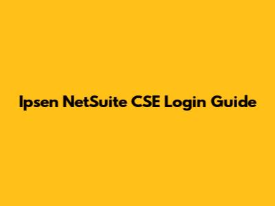 Ipsen NetSuite CSE Login Guide