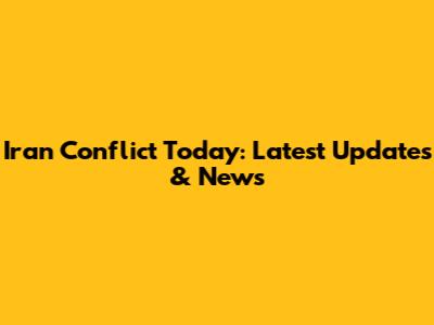 Iran Conflict Today: Latest Updates & News
