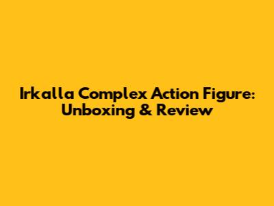 Irkalla Complex Action Figure: Unboxing & Review