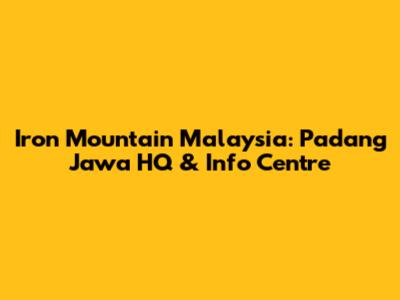Iron Mountain Malaysia: Padang Jawa HQ & Info Centre