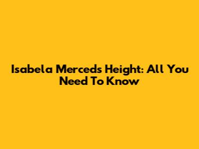 Isabela Merced's Height: All You Need To Know