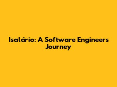 Isalário: A Software Engineer's Journey