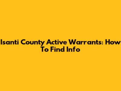 Isanti County Active Warrants: How To Find Info