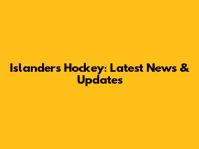 Islanders Hockey: Latest News & Updates