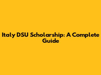Italy DSU Scholarship: A Complete Guide