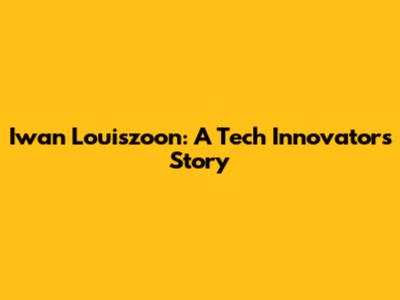 Iwan Louiszoon: A Tech Innovator's Story