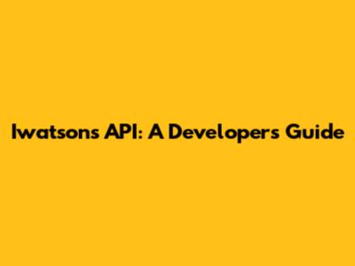 Iwatsons API: A Developer's Guide