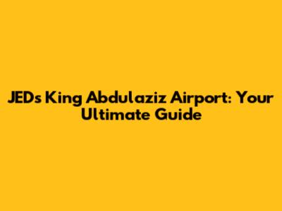 JED's King Abdulaziz Airport: Your Ultimate Guide