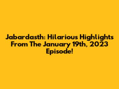 Jabardasth: Hilarious Highlights From The January 19th, 2023 Episode!