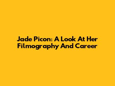 Jade Picon: A Look At Her Filmography And Career