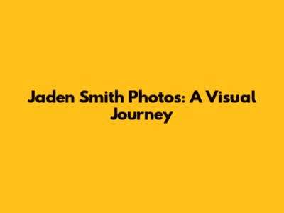 Jaden Smith Photos: A Visual Journey