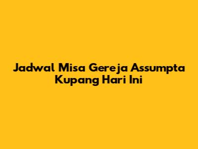 Jadwal Misa Gereja Assumpta Kupang Hari Ini