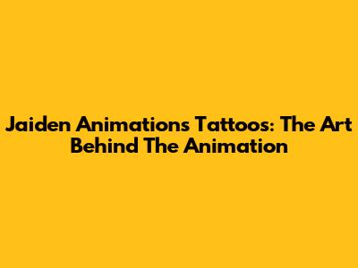 Jaiden Animations' Tattoos: The Art Behind The Animation
