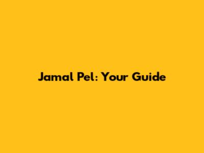 Jamal Pel: Your Guide