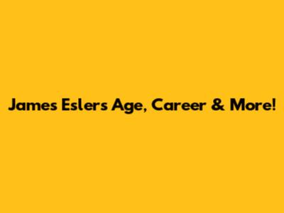 James Esler's Age, Career & More!
