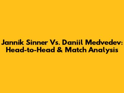 Jannik Sinner Vs. Daniil Medvedev: Head-to-Head & Match Analysis
