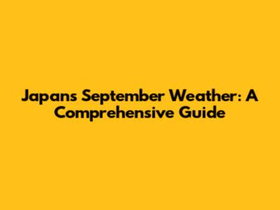 Japan's September Weather: A Comprehensive Guide