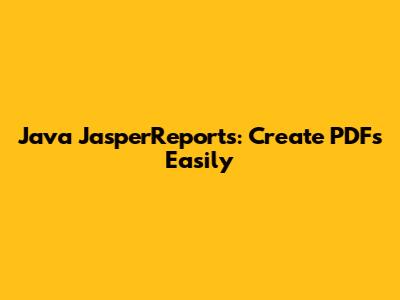 Java JasperReports: Create PDFs Easily