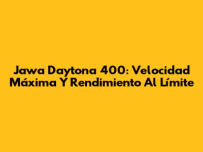 Jawa Daytona 400: Velocidad Máxima Y Rendimiento Al Límite