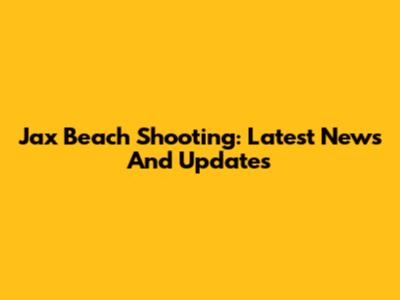 Jax Beach Shooting: Latest News And Updates