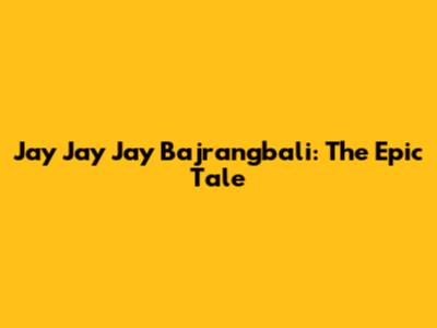 Jay Jay Jay Bajrangbali: The Epic Tale