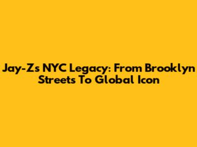 Jay-Z's NYC Legacy: From Brooklyn Streets To Global Icon