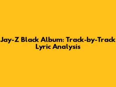 Jay-Z Black Album: Track-by-Track Lyric Analysis