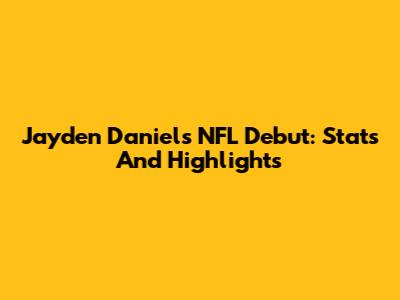 Jayden Daniels' NFL Debut: Stats And Highlights