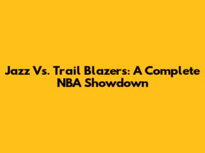Jazz Vs. Trail Blazers: A Complete NBA Showdown