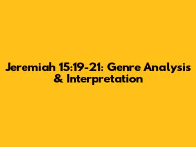 Jeremiah 15:19-21: Genre Analysis & Interpretation
